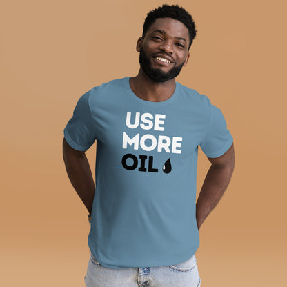 Use More Oil Tee